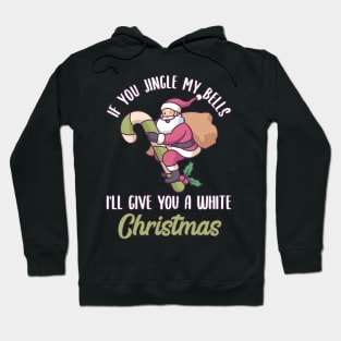 Naughty Santa Claus Christmas Gift | Jingle my Bells Hoodie